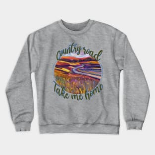 Country Road, Take Me Home Crewneck Sweatshirt